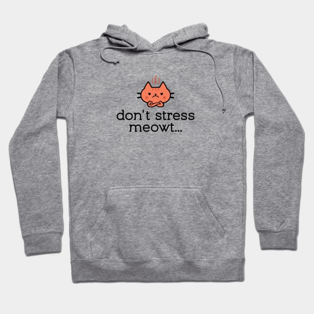 'Don't Stress Meowt...' cat design Hoodie by STierney